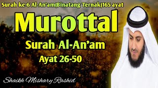 Murottal Merdu||Surah Al-An'am||Ayat 26-50||Shaikh Mishary Rashid..