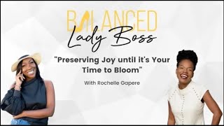 Preserving Joy until it&#39;s Your time to Bloom    Featuring Rochelle Gapere
