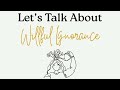 Let's Talk About Willful Ignorance