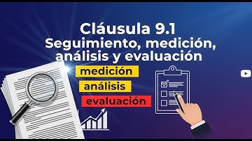 Cláusula 9.1 Seguimiento, medición, análisis y evaluación (ISO 9001:2015)