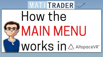 HOW TO ALTSPACEVR Part 4: How the MAIN menu works
