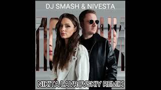 DJ SMASH & NIVESTA - Позвони (Nikita Lavrovskiy Remix)