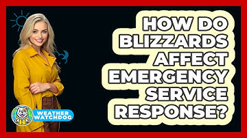 How Do Blizzards Affect Emergency Service Response? - Weather Watchdog
