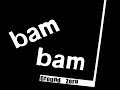 Bam Bam  - Ground Zero  (higher quality)