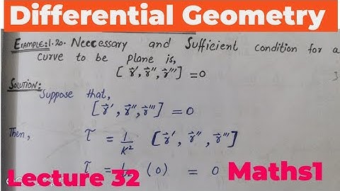 Necessary and Sufficient condition for a curve to be plan is | Differentinal Geometry | Lecture 32