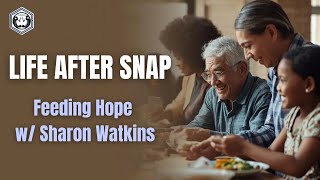 Life After SNAP | Feeding Hope with Sharon Watkins, Community Engagement Director (CAA)