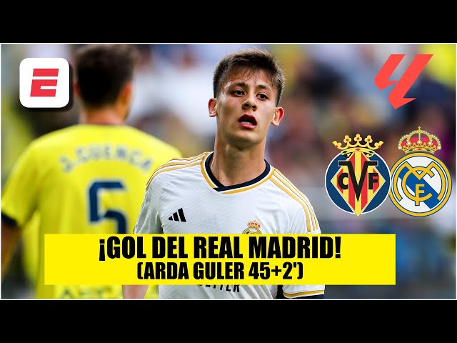 DOBLETE DE ARDA GULER para el 4-1 del REAL MADRID vs Villarreal. El turco está imparable | La Liga