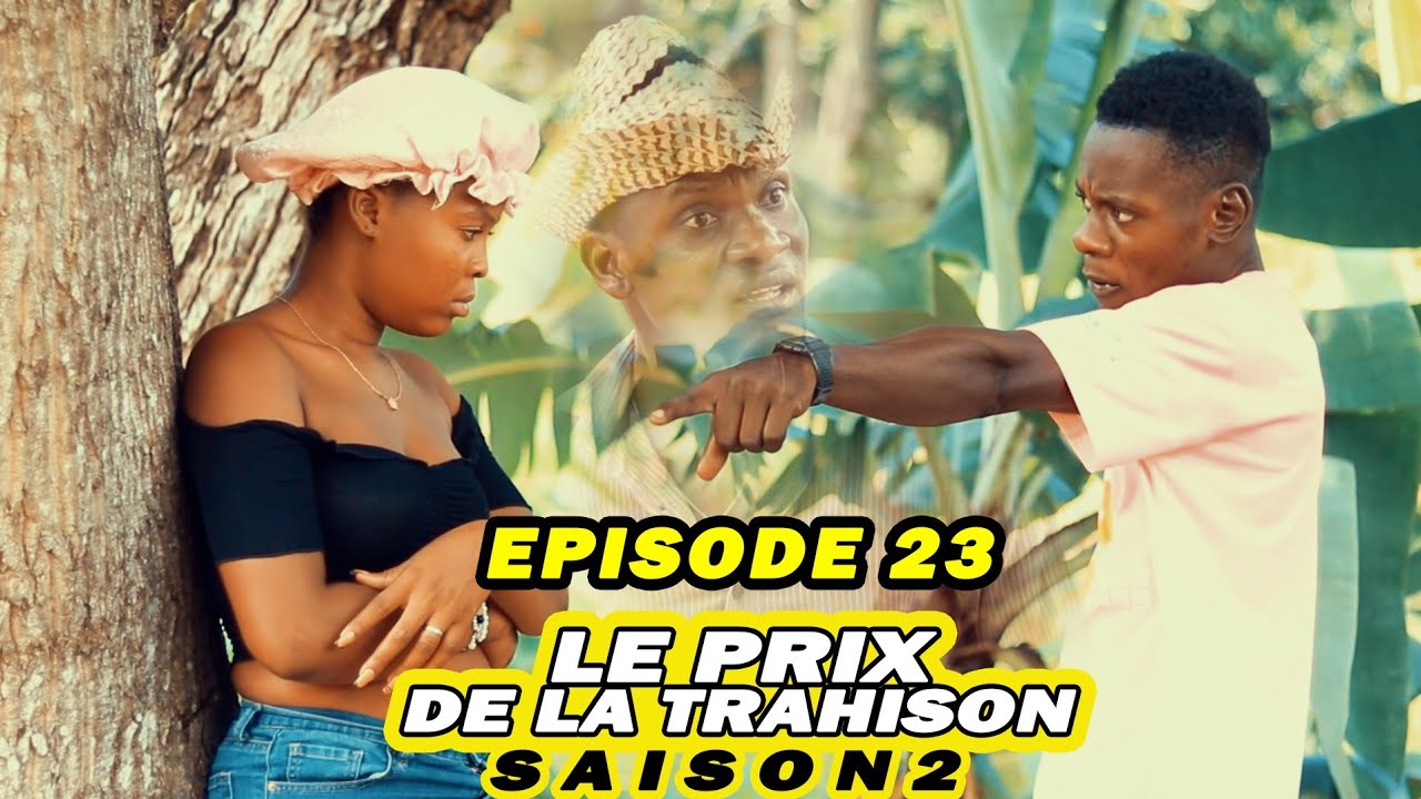 LE PRIX DE LA TRAHISON / Saison 2 / Episode 23 - YouTube