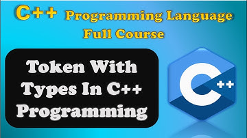 What is token in C++ programming language and its type.