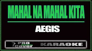 Mahal Na Mahal Kita - AEGIS (KARAOKE)