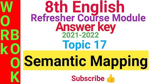 8th English Refresher Course Module answers|Topic 17 Semantic Mapping
