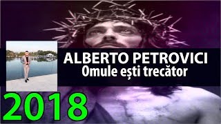 Alberto Petrovici [Beto] - Omule esti trecator - 2018 [Official]