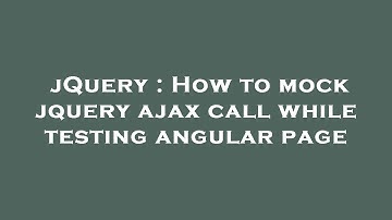 jQuery : How to mock jquery ajax call while testing angular page