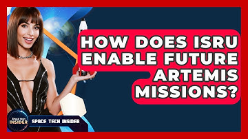 How Does ISRU Enable Future Artemis Missions? - Space Tech Insider