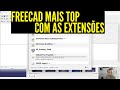 COMO ADICIONAR EXTENSÕES (WORKBENCH) NO FREECAD