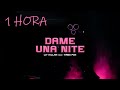 LIT killah - Dame Una Nite ft. Tiago PZK (1 Hora)