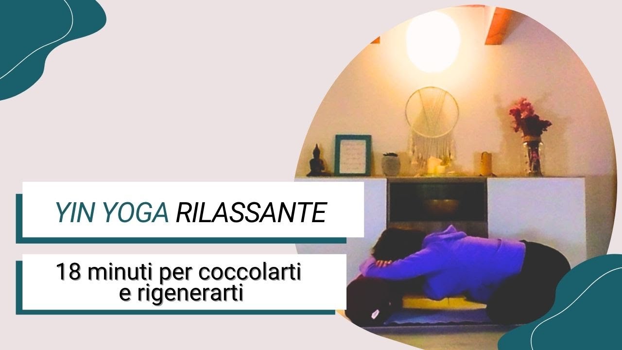 Yin Yoga rilassante | 18 minuti per coccolarti e rigenerarti