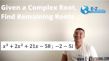 Given a Complex Root, Find Remaining Roots - Algebra 2 - E-Z Tutoring