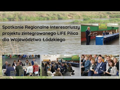 Spotkanie Regionalne Interesariuszy projektu zintegrowanego LIFE Pilica dla Województwa Łódzkiego