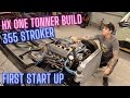 355 Stroker - First Start up after 11 years being built - HX One Tonner Build