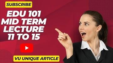 EDU 101 short lecture/ Mid Term preparation/EDU 101 lecture#11 TO 15/ Short Notes for Mid Term