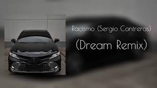 Racismo (Sergio Contreras) (Dream Remix)