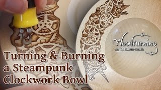 Woodturning a Steampunk Clockwork Bowl with Pyrography - #67 Woodturning a Steampunk Clockwork Bowl with Pyrography - #67