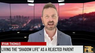 The "Shadow Life" of a Rejected, Alienated or Estranged Parent I Ryan Thomas