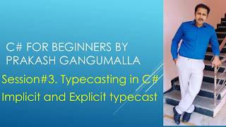 C# Basics3 by Prakash Gangumalla | C# tutorial for beginners Session3 | Typecasting C#