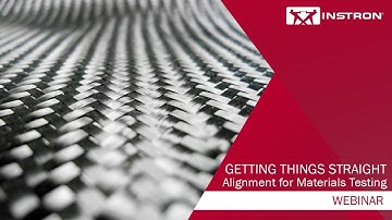 Instron® | Getting Things Straight: Alignment for Materials Testing | Webinar