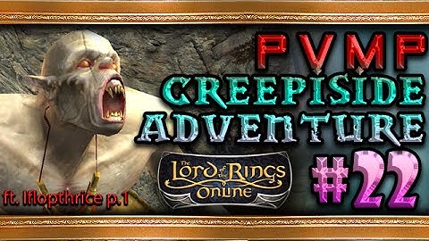 LOTRO PVMP Defiler Creeping Adventure Part 22 - The Lord Of The Rings Online