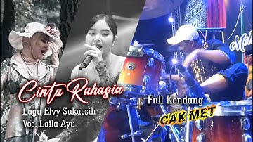CINTA RAHASIA (ELVY SUKAESIH) VOCAL LAILA AYU - RASA TAK PERNAH BOHONG - FULL KENDANG CAK MET