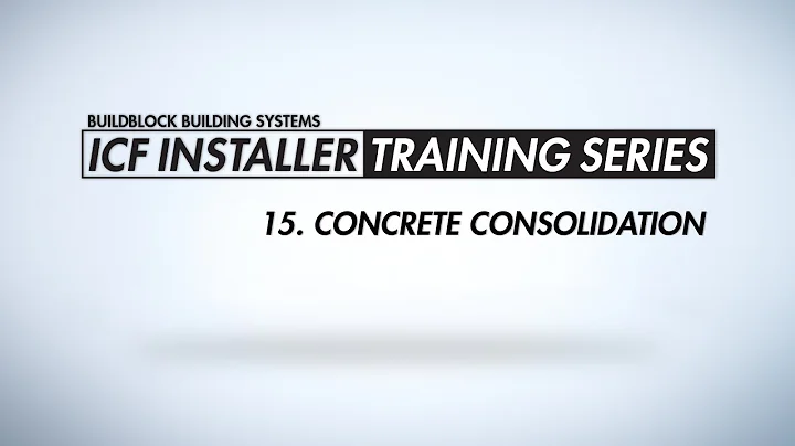 BuildBlock ICF Installer Training Series: 15. Concrete Consolidation