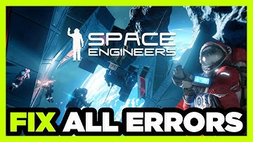 FIX Space Engineers Crashing, Freezing, Not Launching, Stuck & Black Screen