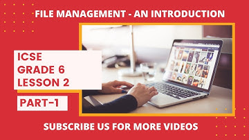 MCS BALACHAUR | ICSE GRADE 6 | LESSON 2 | FILE MANAGEMENT - AN INTRODUCTION | PART-1