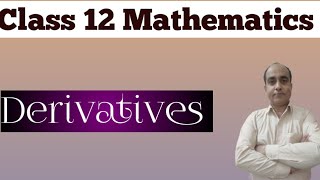 Derivatives,class -12 Mathmatics