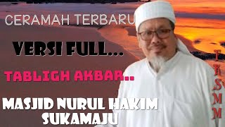 VERSI FULL || TABLIGH AKBAR || BUYA KH.TENGKU ZULKARNAEN, MA || MASJID NURUL HAKIM SUKAMAJU || FKSMM