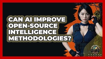 Can AI Improve Open-Source Intelligence Methodologies? - Tactical Warfare Experts