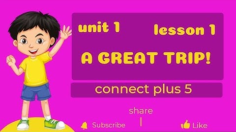 Grade 5 | connect plus 5 unit 1 lesson 1  كونكت بلس5 الوحده الاولى الدرس الاول  | First Term | 2023