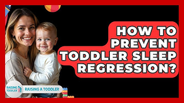 How To Prevent Toddler Sleep Regression? - Raising A Toddler