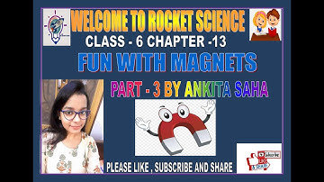 Class - 6 Science Chapter - 13 ( Fun with magnets ) Part - 3