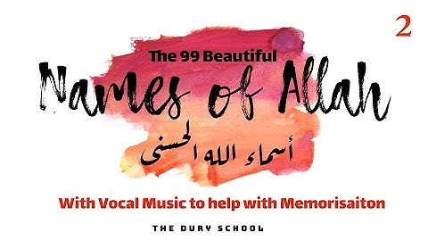 The 99 Beautiful & Perfect Names of Allah [WITH VOCAL MUSIC to help with Memorisaiton]