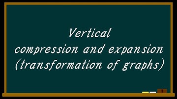 Vertical compression and expansion | transformation of graphs