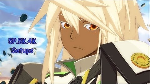 GGxrd -R- Ramlethal Valentine : 5P.5K.4K Setups