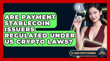 Are Payment Stablecoin Issuers Regulated Under US Crypto Laws? - All About Crypto Exchanges