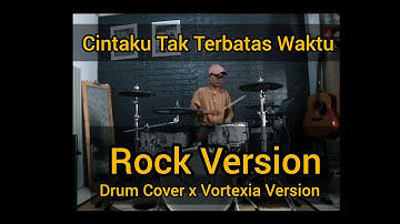 Cintaku Tak Terbatas Waktu versi Rock Drum Cover | Anie Carera | Vortexia