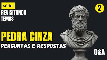 PEDRA CINZA - Perguntas & Respostas - Video 2