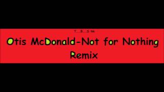 Not For Nothing-Remixfeat,Otis Mcdonald
