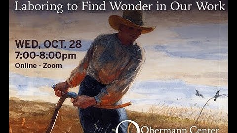 Little Resurrections: Laboring to Find Wonder in Our Work | An Obermann Conversation