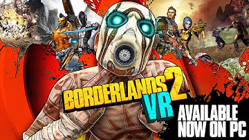 Borderlands 2 VR - Now Available on PC